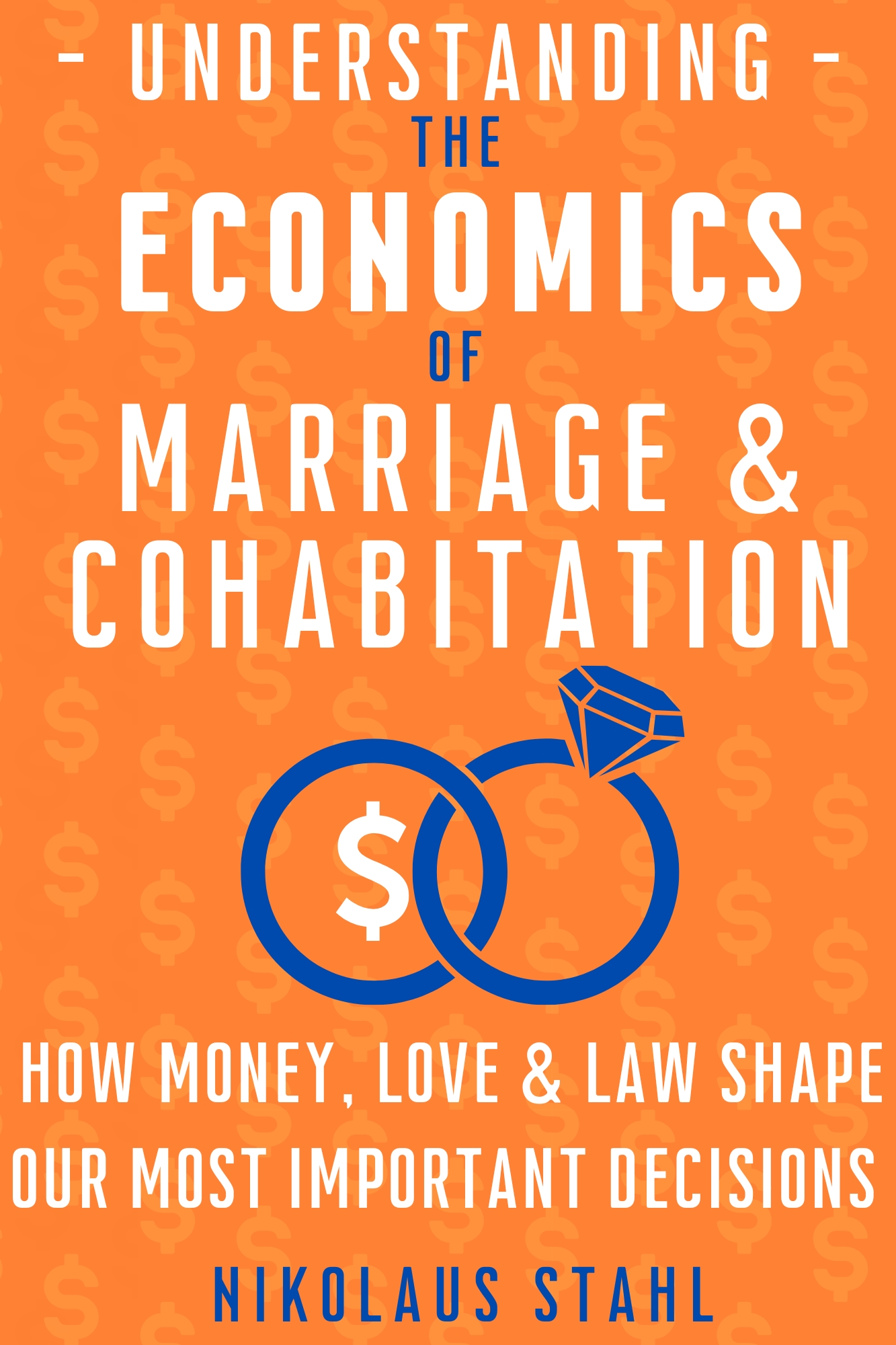 Understanding the Economics of Marriage & Cohabitation by Nikolaus Stahl